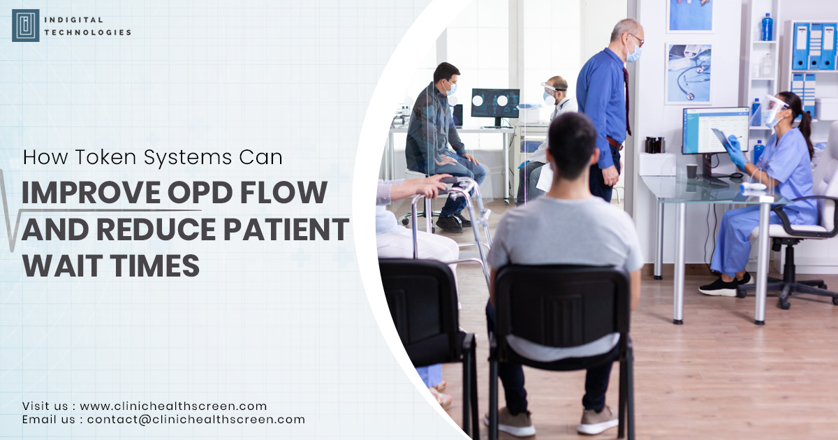 How Token Systems Can Improve OPD Flow and Reduce Patient Wait Times